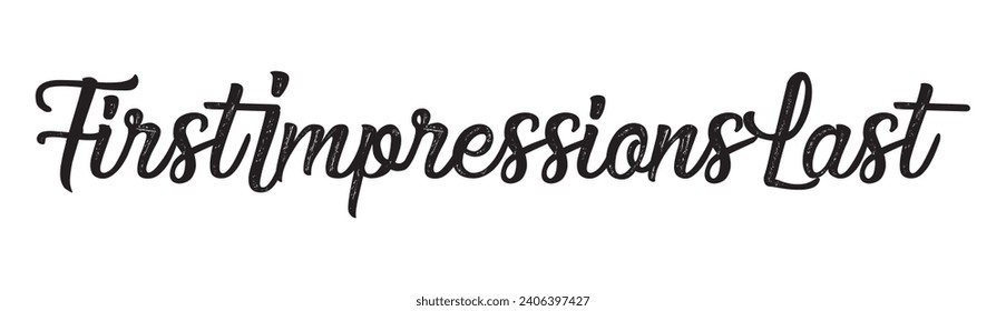 first impressions last text on white background.