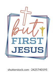But first Jesus Christian saying phrase retro boho logotype typographic art on white background svg