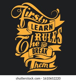 First Learn The Rules Then Break Them T-Shirt Design