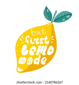 But first lemonade icon. Colorful logo, label. Hand written lettering. Natural detox summer cold drink with lime and lemons. Vector quote in citrus fruit