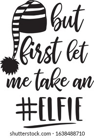 But First Let Me Take An Elfie Christmas Greeting in a Banner
