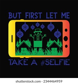 But First Let Me Take A #Selfie t-shirt design. Here You Can find and Buy t-Shirt Design. Digital Files for yourself, friends and family, or anyone who supports your Special Day and Occasions.