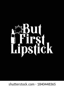 but first lipstick. Hand drawn typography poster design. Premium Vector.