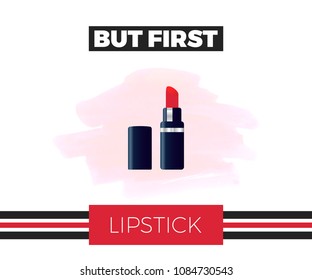But First Lipstick slogan graphic with stripes. Modern fashion vector for t-shirt. Tee print.
