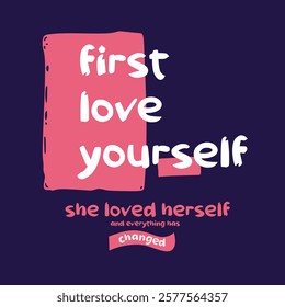 First love yourself concept quote slogan text typography. Vector illustration design.