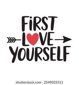 first love yourself ;valentines day  design