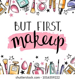 But First MakeUp lettering. Cosmetics beauty elements frame, black outlines and pastel colors, isolated on white background. Design for poster, card. Vector hand drawn fashion illustration.