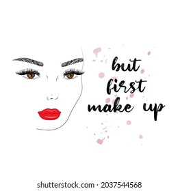 But first makeup quote. Beautiful woman face. Girl portrait with long black lashes, brown eyes, brows, red glossy lips. Vector fashion make-up illustration.