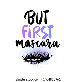 But first, mascara. Vector phrase for beauty salon, lash extensions maker, decorative cards, beauty blogs. Closed eyes. Glitter eyeshadow. Black long lashes.