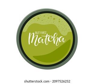 Pero la primera matcha caligrafía escrita a mano con letras en el Tea Bowl Verde con bebida japonesa tradicional. Té Verde Matcha. Cuenco cerámico hecho a mano con bebida saludable. Ilustración vectorial plana aislada.