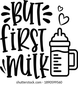 But First Milk, Baby Vector File