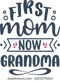 First mom now grandma t-shirt design