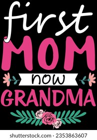 First mom now grandma t-shirt design