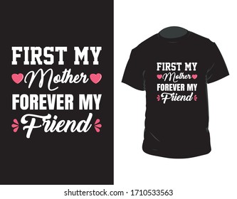 "First my mother forever my friend"  vector t-shirt template