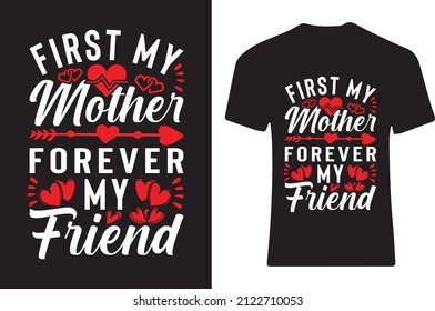 First my mother forever my friend. T-shirt design 