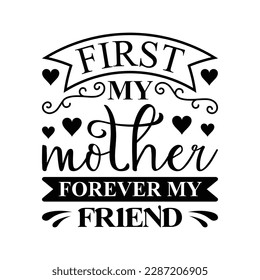 First My Mother Forever My Friend svg