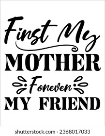 first my mother forever my friend