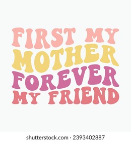 First my mother forever my friend retro t shirt