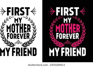 First My Mothers Forever My Friend