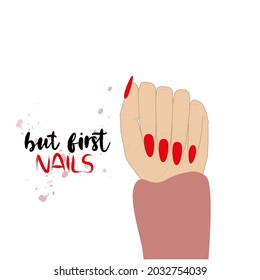 But first nails vector handwritten lettering about nails and hand with red nails.  Inspiration quote for nail studio, manicure master, beauty salon, print, decorative card.