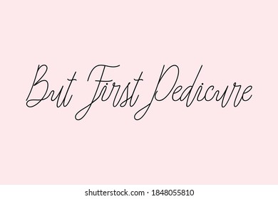 But First Pedicure Typography Black Color Text On Light Pink Background  