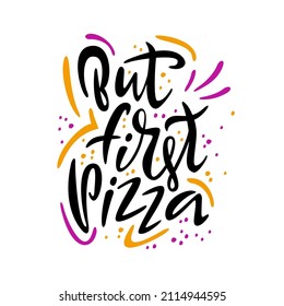 Pero primero pizza. Cartas escritas a mano. Frase publicitaria para cafés, restaurantes. Ilustración vectorial.