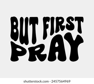 But First Pray, Christian design, Christian bundle, Christian T-shirt design, Christian quotes design
