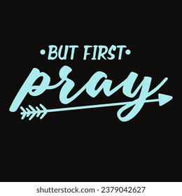 BUT FIRST PRAY Color aaecee