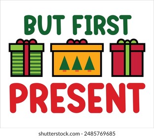 But first present T-shirt, Funny Christmas, Commercial Use, Holiday T-shirt, Retro Shirt, December, Christmas Sayings Quotes, Winter Shirt, Cut Files Cricut, Silhouette