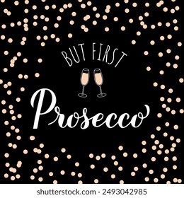 Pero primero Prosecco caligrafía letrero signo. Cita graciosa para beber. Cartel de tipografía italiana de alcohol. Plantilla de Vector para Anuncio, póster, etiqueta, pegatina, menú, etc. 