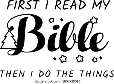 First I Read my Bible, Christian Faith, Typography for print or use as poster, card, flyer or T Shirt