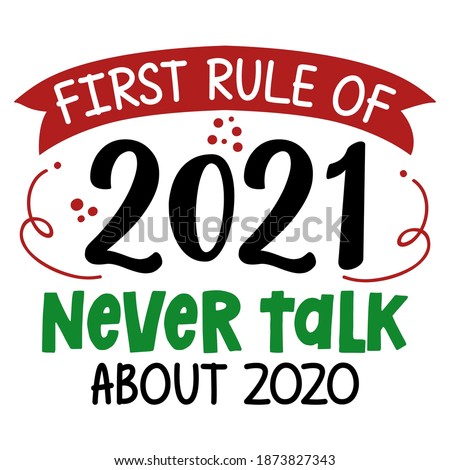 First rule of 2020: never talk about 2020 - happy new year greeting. Lettering poster with text for self quarantine. Hand letter script motivation catch word design. STOP Coronavirus (2019-ncov).