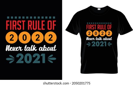 First Rule Of 2022 never talk about 2021 , Happy new Year T Shirt Design template