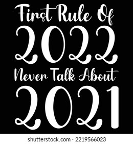 First Rule Of 2022 Never Talk About 2021, Merry Christmas shirt print template, funny Xmas shirt design, Santa Claus funny quotes typography design