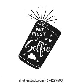 but first selfie hand written quote on a smartphone in black and white