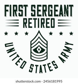First Sergeant Retirement t-shirt design, Army design, Fathers Day , Military , Patriotic 4th Of July , Retired tshirt