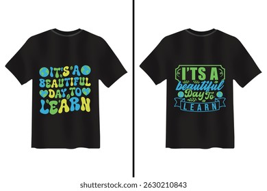 The first shirt has a message that says it's a beautiful day to learnThe first shirt has a message that says it's a beautiful day to learn