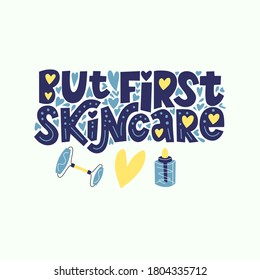 But First Skincare lettering hand drawn vector typography illustration with decor beauty products face roller, serum. Design poster quote, motivational phrase about face care and self care.