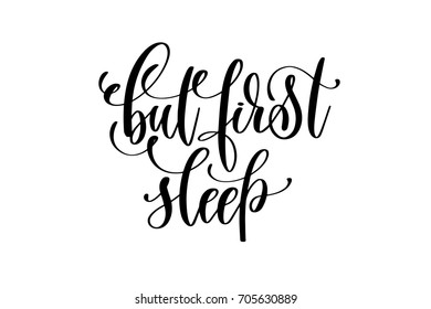 but first sleep - black and white hand lettering inscription positive quote about dreams to greeting card, overlay photography or printable wall art, calligraphy vector illustration