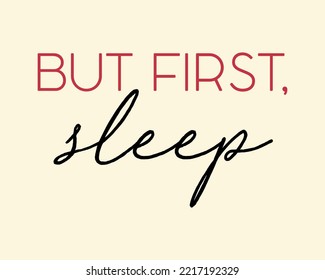 But first sleep Typography quotes vector illustration design isolated on off white background