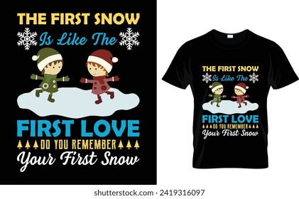 The first snow is like the first love  Do you remember your first snow Winter t-shirt design vector