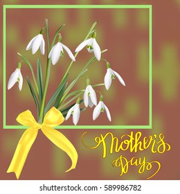 The first snowdrops Galanthus with Happy Mother's Day gift card. Photo-realistic mesh vector illustration.