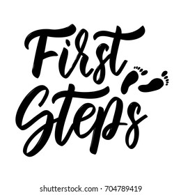 First steps. Hand drawn lettering isolated on white background. Design element for 
baby poster, card. Vector illustration