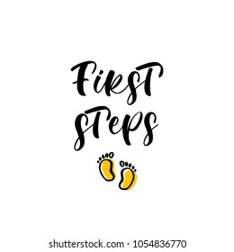 First steps. Lettering for babies clothes and nursery decorations (bags, posters, invitations, cards, pillows). Brush calligraphy isolated on white background. Overlay for photo album.