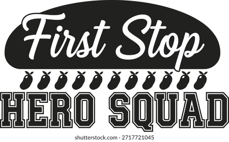First Stop Hero Squad typography vector design black red graphic on transparent background for community service t-shirt apparel sticker merchandise print creative layout cut file