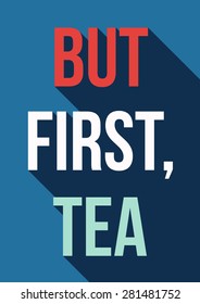 But First Tea Vector Poster in flat design with long shadow