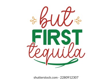 But First Tequila SVG Design, t-shirt, typography, vector, Retro, sublimation design, 