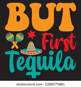 But First Tequila T-shirt Design Vector File