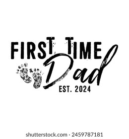 First Time Dad Est 2024 T shirt Typography Vector Design, Dad quotes t shirt design, About Fathers Day t shirt design