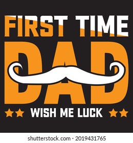 first time dad wish me luck t shirt design, vector file.
